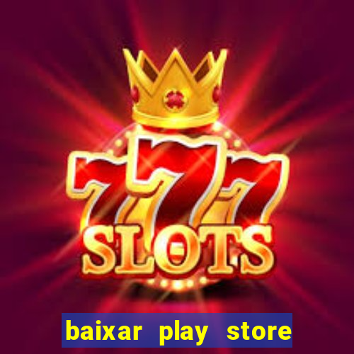 baixar play store para pc baixaki